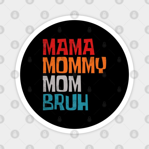 Mama-mommy-mom-bruh Magnet by Little Quotes